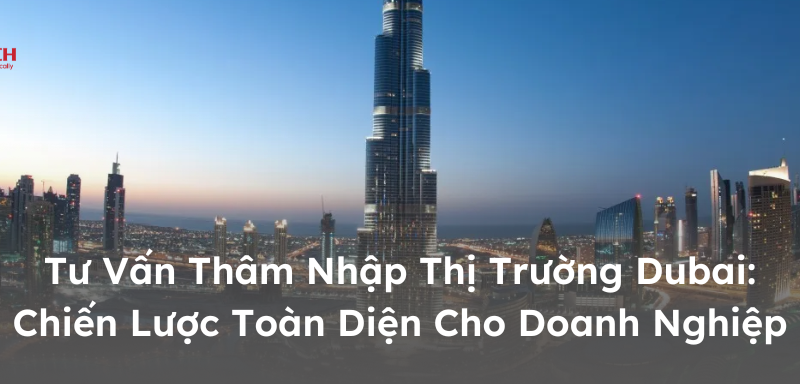 Tư vấn thâm nhập thị trường Dubai